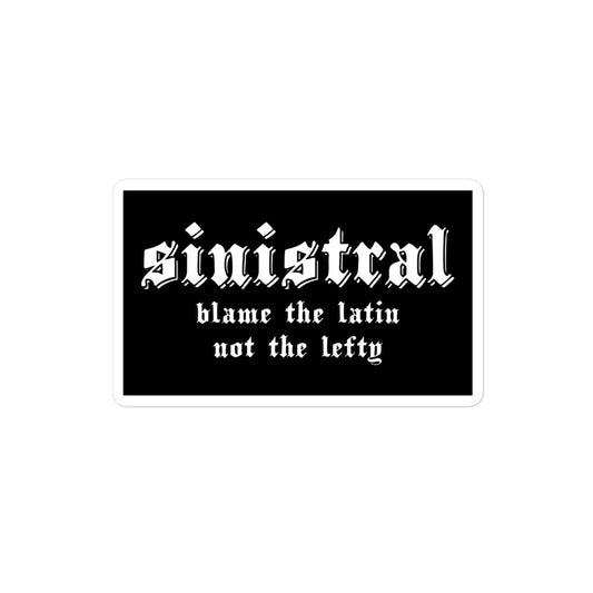 Vinyl sticker for left-handers featuring in gothic text "Sinistral: Blame the Latin Not the Lefty Sticker."