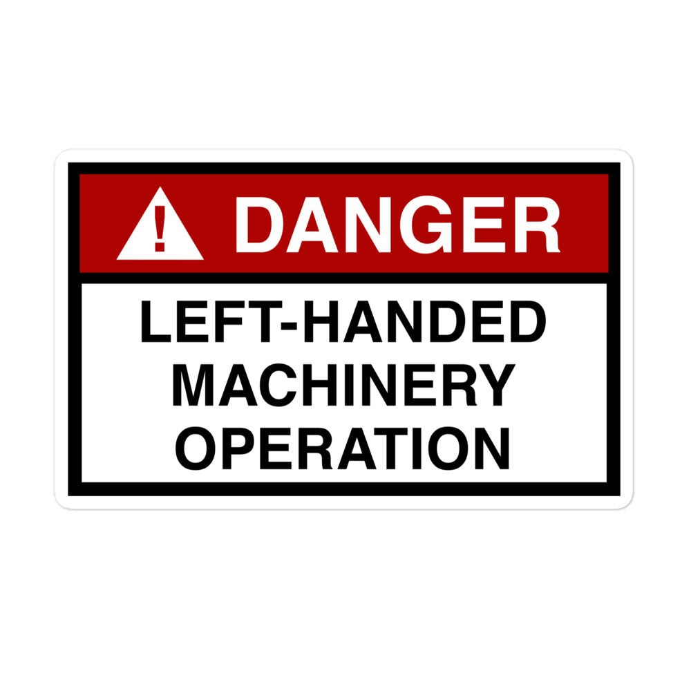Durable vinyl sticker for left-handers featuring "Danger: Left-Handed Machinery Operation" hazard sign.