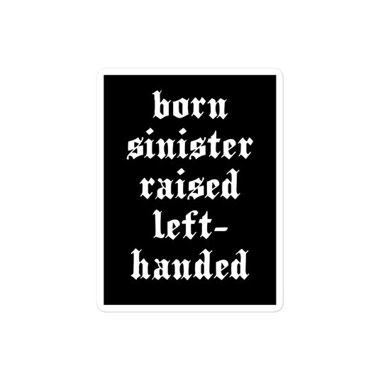 Vinyl sticker for left-handers featuring in gothic text "Born Sinister Raised Left-Handed."