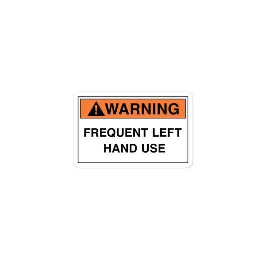 Durable vinyl sticker for left-handers featuring "Warning: Frequent Left Hand Use" hazard sign.