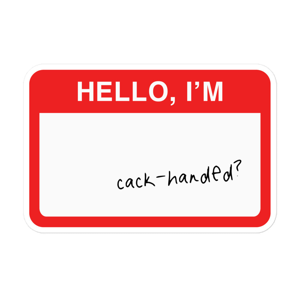 Durable vinyl sticker for left-handers featuring the statement "Hello, I'm Cack-Handed."