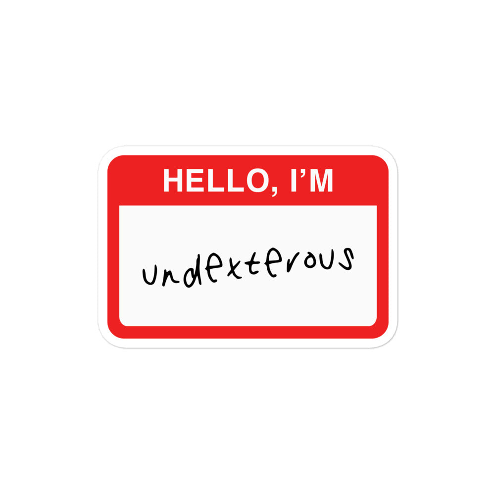 Durable vinyl sticker for left-handers featuring the statement "Hello, I'm Undexterous."