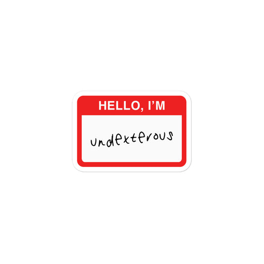 Durable vinyl sticker for left-handers featuring the statement "Hello, I'm Undexterous."